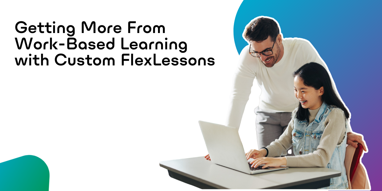 Getting more from work-based learning with Custom FlexLessons