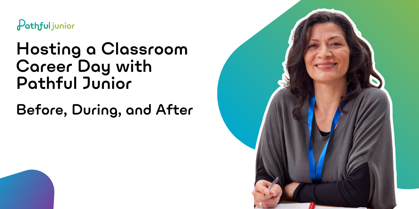 Hosting a Classroom Career Day with Pathful Junior: Before, During, and After