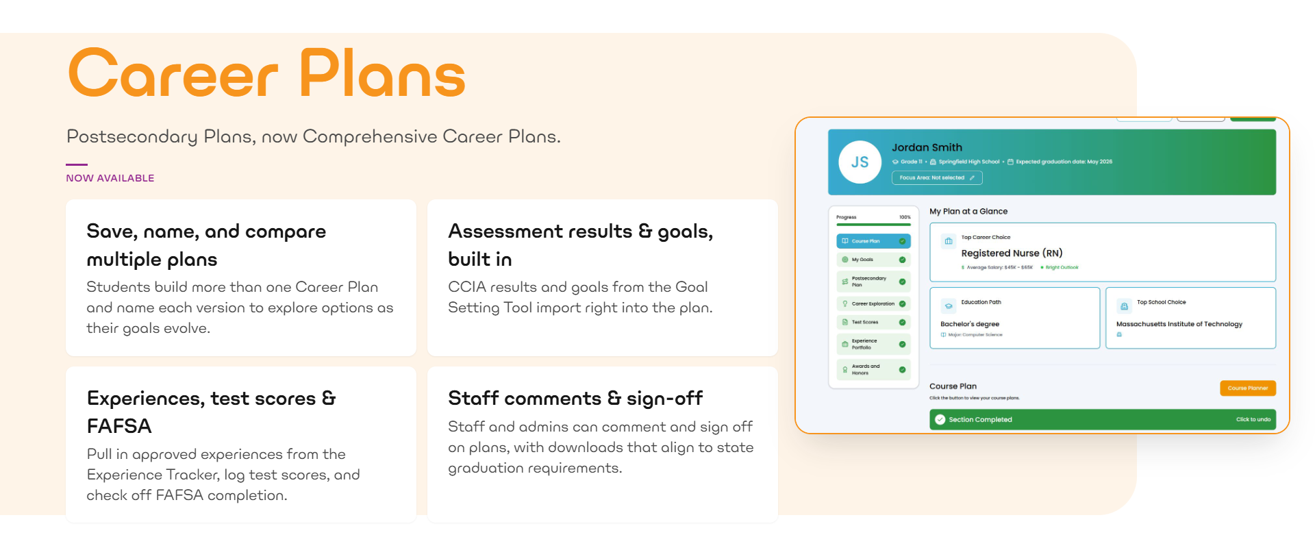 Career Plans update, now available: Postsecondary Plans are now Comprehensive Career Plans. Students can save, name, and compare multiple plans; assessment results and goals are built in; experiences, test scores, and FAFSA completion pull in automatically; and staff can comment and sign off on plans, with downloads that align to state graduation requirements.